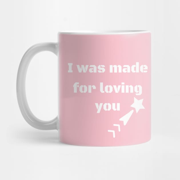 I was made for loving you by Laddawanshop